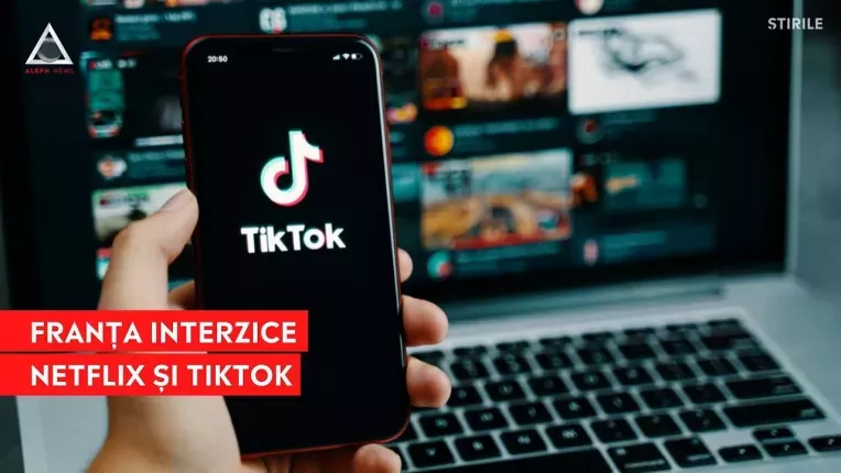 Franta interzice Netflix si TikTok