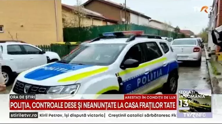 Politia face controale dese si neanuntate la locuinta fratilor Tate