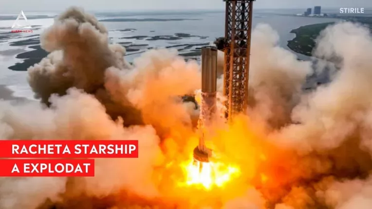 Racheta Starship de la SpaceX a explodat la scurt timp dupa lansare
